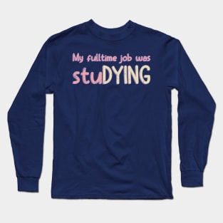 Studying Long Sleeve T-Shirt